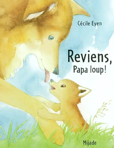 Reviens papa loup !