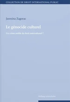 Le génocide culturel : un crime oublié du droit international ?