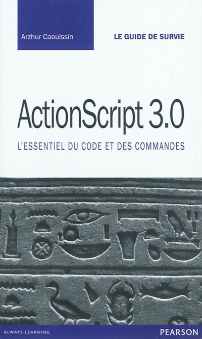 ActionScript 3.0 : l'essentiel du code et des commandes