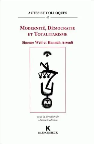 Modernité, démocratie et totalitarisme, Simone Weil et Hannah Arendt