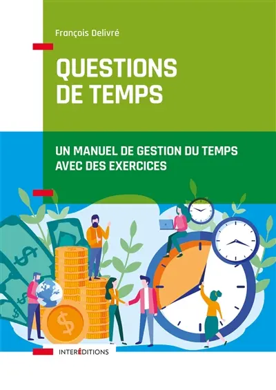 Questions de temps : un manuel de gestion du temps avec des exercices