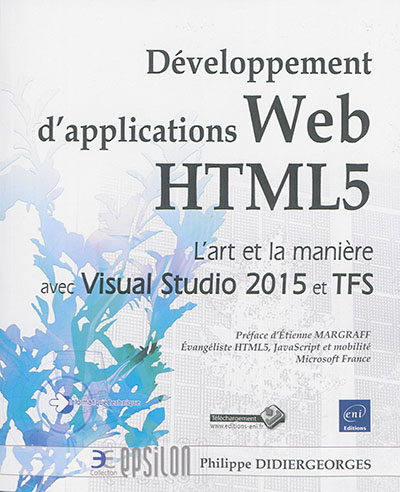 Développement d'applications web HTML 5 : l'art et la manière avec Visual Studio 2015 et TFS