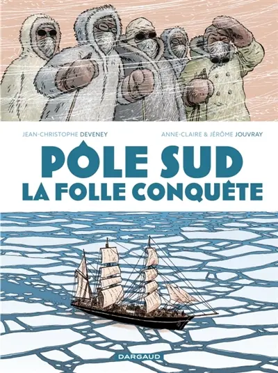La folle conquête du pôle Sud