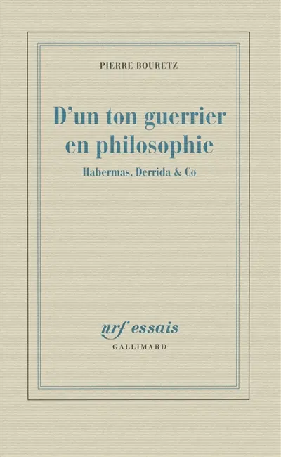 D'un ton guerrier en philosophie : Habermas, Derrida & Co