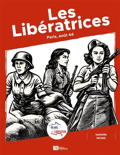Les Libératrices : Paris, août 44