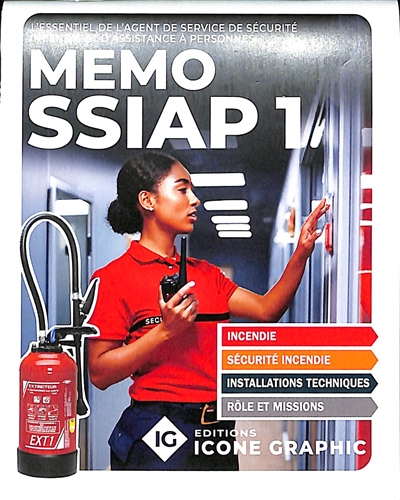 Mémo SSIAP 1 : l'essentiel de l'agent de service de sécurité incendie et d'assistance à personnes