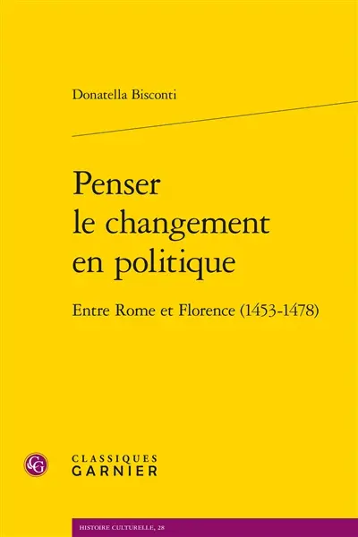 Penser le changement en politique : entre Rome et Florence (1453-1478)