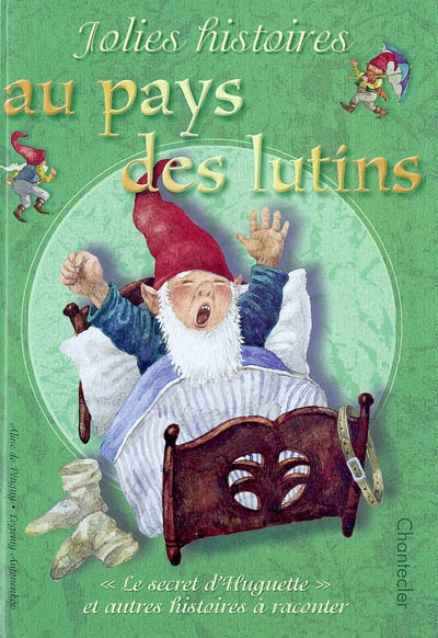 Jolies histoires au pays des lutins : le secret de Huguette et autres histoires à raconter