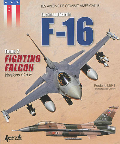 F-16 : Lockheed Martin. Vol. 2. Fighting Falcon : versions C à F