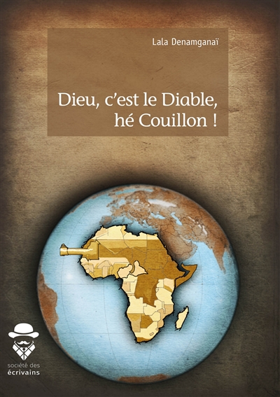 Dieu, c'est le diable, hé couillon !