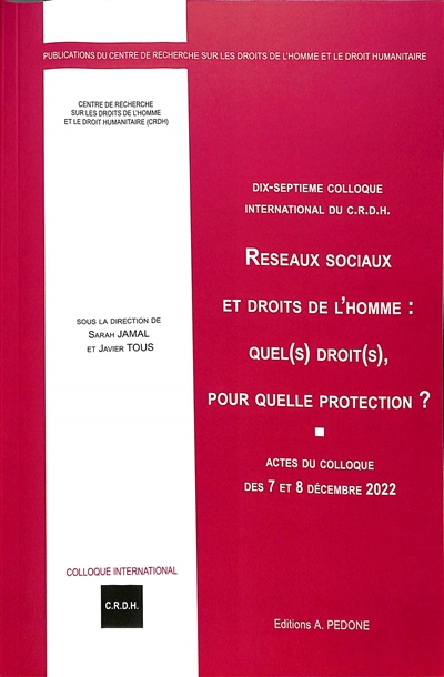 Réseaux sociaux et droits de l'homme : quel(s) droit(s), pour quelle protection ? : actes du colloque des 7 et 8 décembre 2022