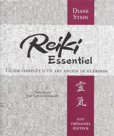 Reiki essentiel : guide complet d'un art ancien de guérison