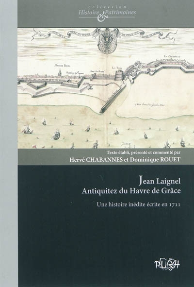 Antiquitez du Havre de Grâce : une histoire inédite écrite en 1711