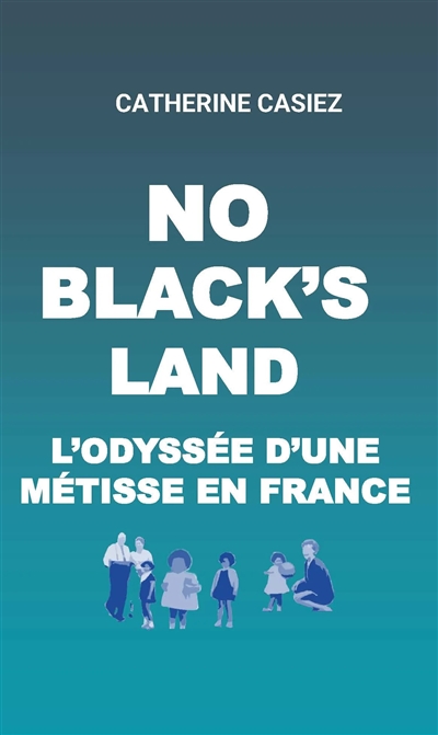 No Black's land : l'odyssée d'une métisse en France