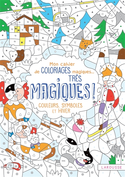 Mon cahier de coloriages magiques... très magiques ! : couleurs, symboles et hiver