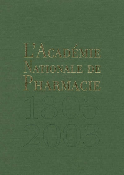 L'Académie Nationale de Pharmacie : de 1803 à 2003