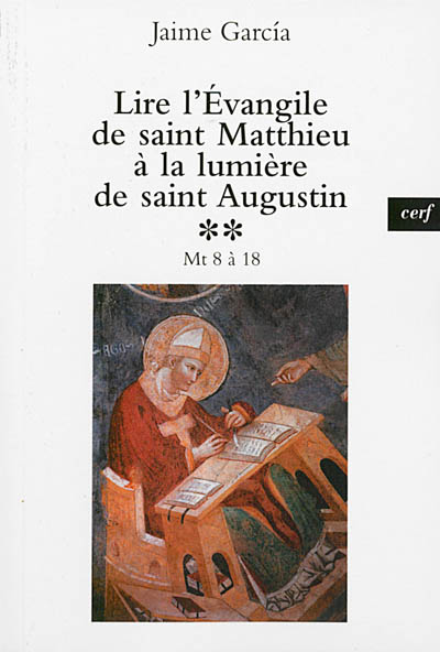 Lire l'Evangile de saint Matthieu à la lumière de saint Augustin. Vol. 2. Mt 8 à 18