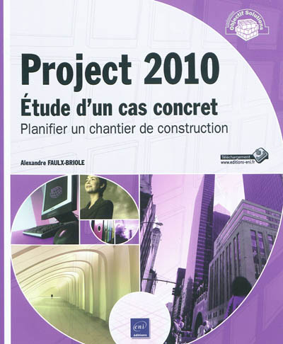 Project 2010 : étude d'un cas concret : planifier un chantier de construction