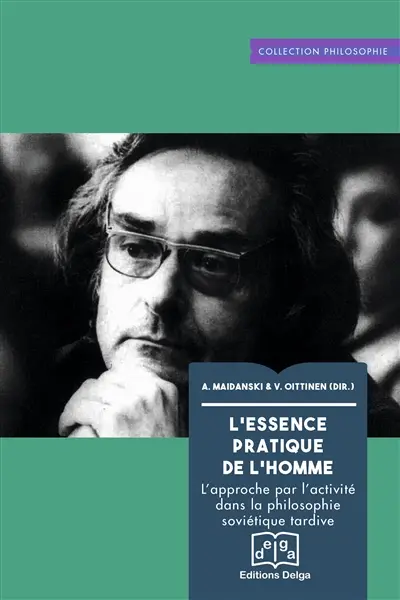 L'essence pratique de l'homme : l'approche par l'activité dans la philosophie soviétique tardive