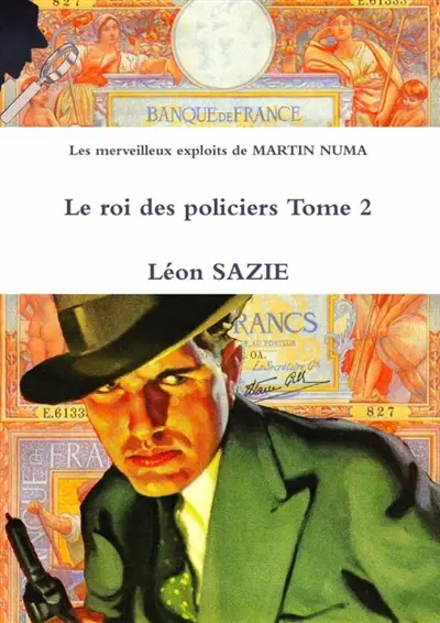 Les merveilleux exploits de MARTIN NUMA Le roi des policiers Tome 2