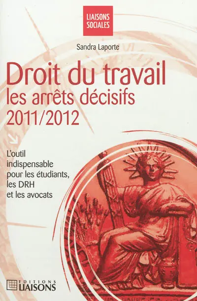 Droit du travail : les arrêts décisifs, 2011-2012