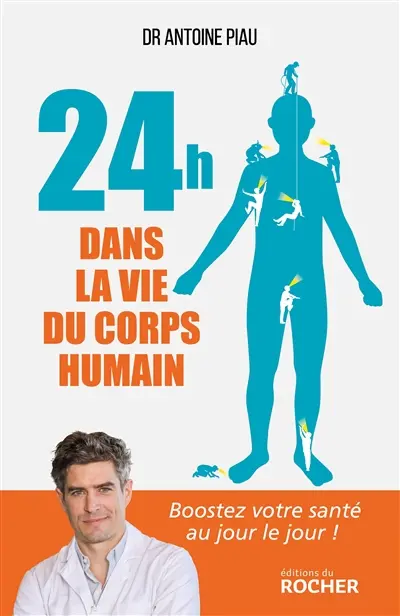 24 h dans la vie du corps humain : boostez votre santé au jour le jour !