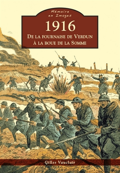 1916, de la fournaise de Verdun à la boue de la Somme