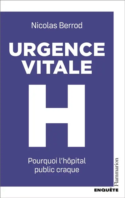 Urgence vitale : pourquoi l'hôpital public craque Urgence vitale : pourquoi l'hôpital public craque