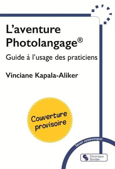 L'aventure Photolangage : guide à l'usage des praticiens L'aventure Photolangage : guide à l'usage des praticiens