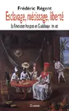 Esclavage, métissage, liberté : la Révolution française en Guadeloupe : 1789-1802