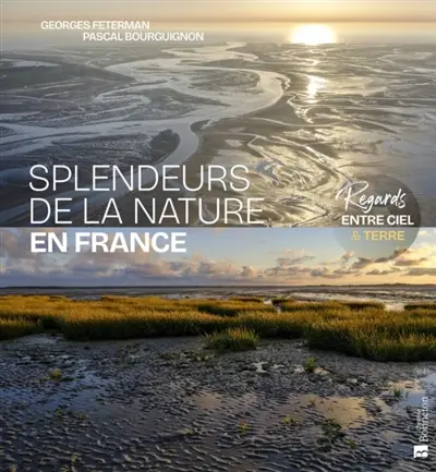 Splendeurs de la nature en France : regards entre ciel & terre