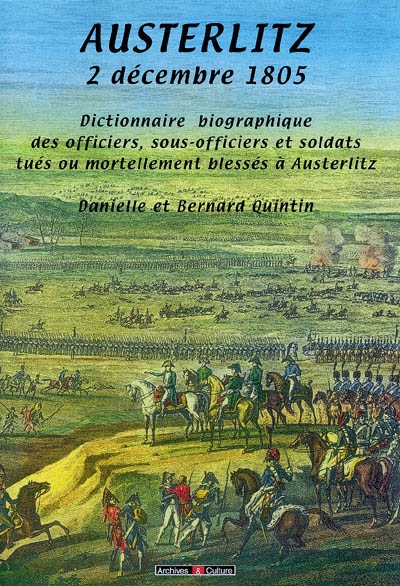 Austerlitz, 2 décembre 1805 : dictionnaire biographique des soldats de Napoléon tombés au champ d'honneur