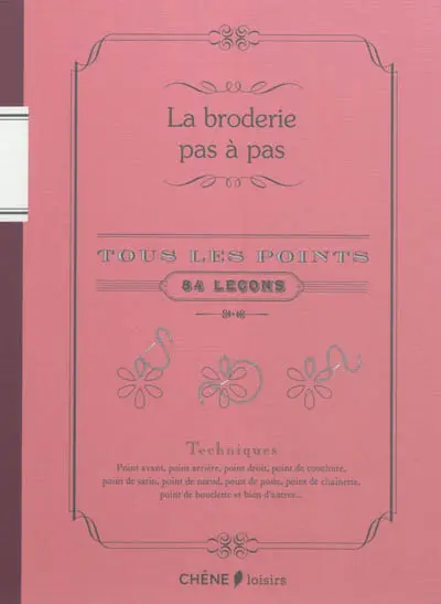 La broderie pas à pas : tous les points : 84 leçons