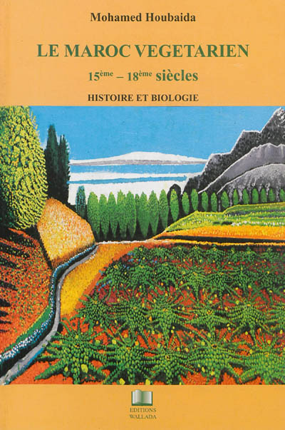 Le Maroc végétarien : 15e-18e siècles : histoire et biologie