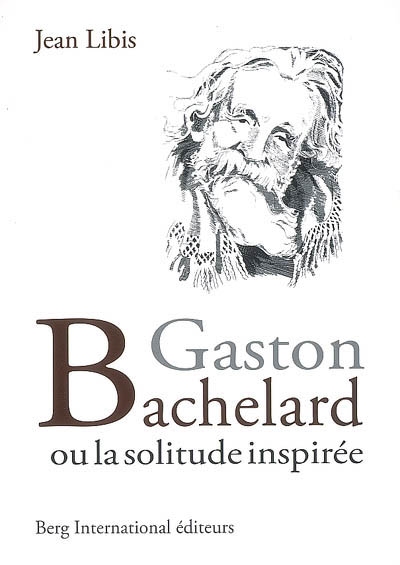Gaston Bachelard ou La solitude inspirée