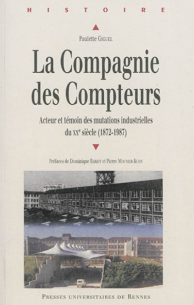 La Compagnie des compteurs : acteur et témoin des mutations industrielles du XXe siècle (1872-1987)