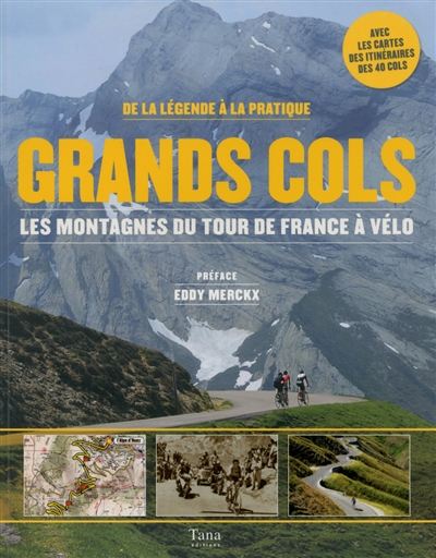 Grands cols : les montagnes du Tour de France à vélo : de la légende à la pratique