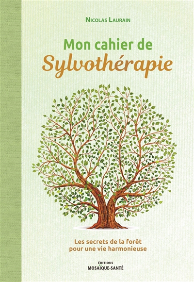 mon cahier de sylvothérapie : les secrets de la forêt pour une vie harmonieuse