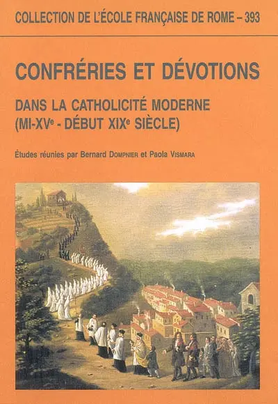 Confréries et dévotions dans la catholicité moderne (mi-XVe-début XIXe siècle)