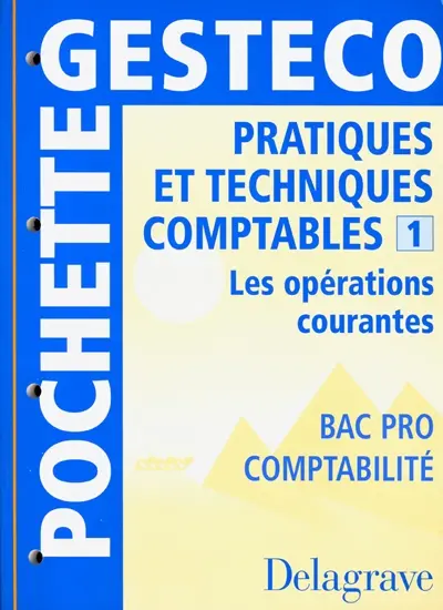 Pratiques et techniques comptables. Vol. 1-1. Les opérations courantes : Bac pro comptabilité, pochette élève