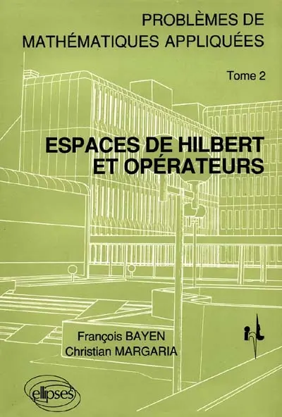 Problèmes de mathématiques appliquées. Vol. 2. Espaces de Hilbert et opérateurs