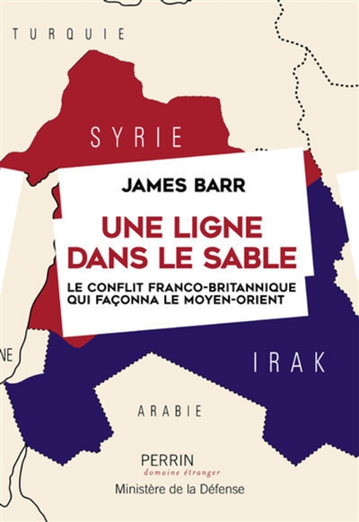 Une ligne dans le sable : le conflit franco-britannique qui façonna le Moyen-Orient