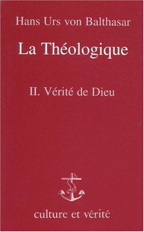 La Théologique. Vol. 2. Vérité de Dieu