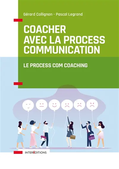 Coacher avec la process communication : le process com coaching Coacher avec la process communication : le process com coaching
