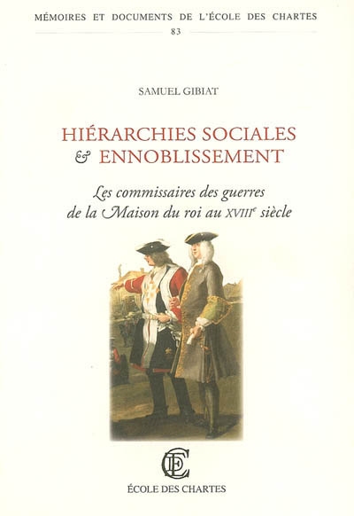 Hiérarchies sociales et ennoblissement : les commissaires des guerres de la Maison du roi, 1691-1790