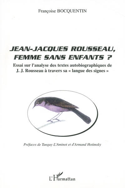 Jean-Jacques Rousseau, femme sans enfants ? : essai sur l'analyse des textes autobiographiques de J.-J. Rousseau à travers sa langue des signes