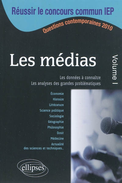 Les médias : questions contemporaines. Vol. 1. Les données à connaître et maîtriser pour analyser et argumenter sur les grandes problématiques