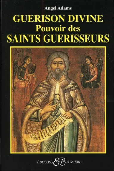 Guérison divine, pouvoir des saints guérisseurs