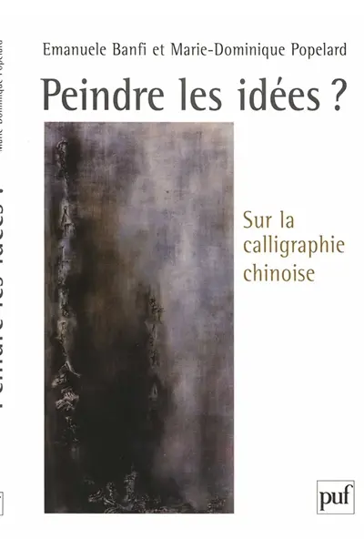 Peindre les idées ? : sur la calligraphie chinoise