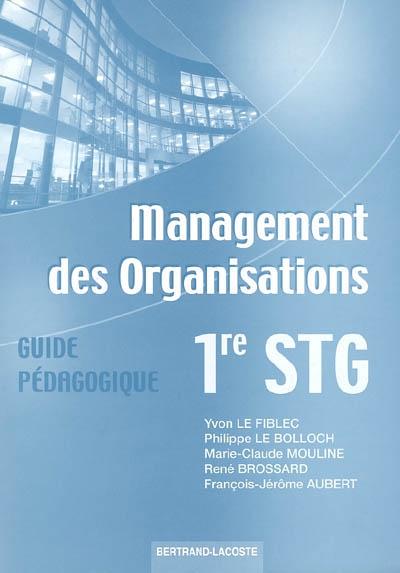 Management des organisations 1re STG : guide pédagogique